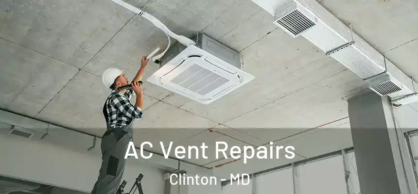  AC Vent Repairs Clinton - MD