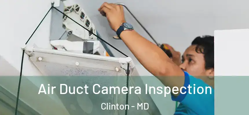  Air Duct Camera Inspection Clinton - MD