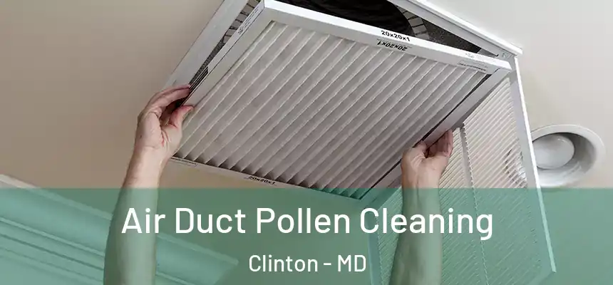  Air Duct Pollen Cleaning Clinton - MD