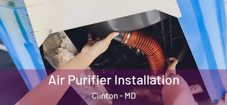 Air Purifier Installation Clinton - MD