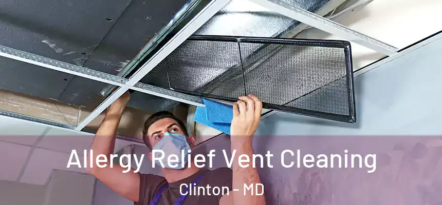  Allergy Relief Vent Cleaning Clinton - MD