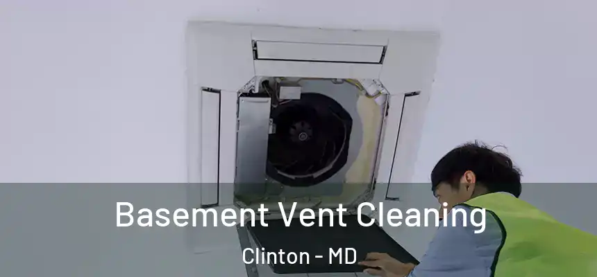  Basement Vent Cleaning Clinton - MD