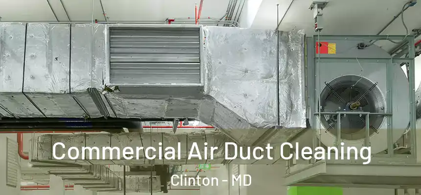  Commercial Air Duct Cleaning Clinton - MD