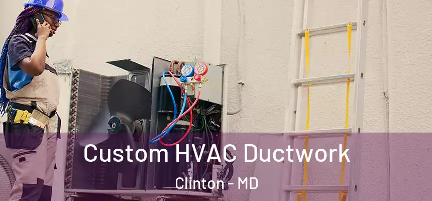  Custom HVAC Ductwork Clinton - MD