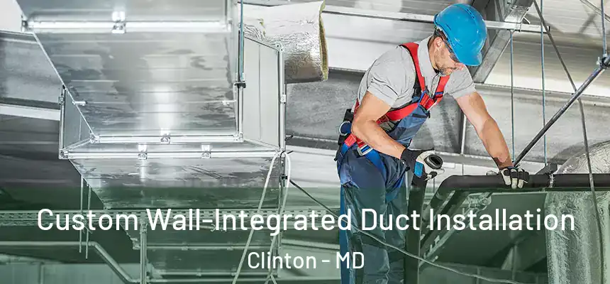  Custom Wall-Integrated Duct Installation Clinton - MD