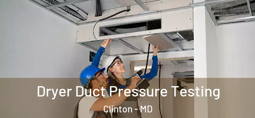  Dryer Duct Pressure Testing Clinton - MD