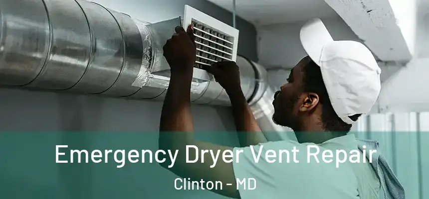  Emergency Dryer Vent Repair Clinton - MD