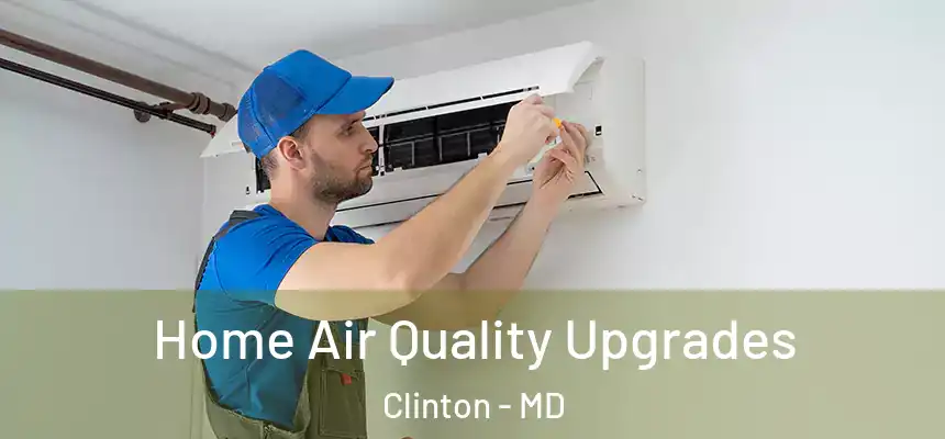  Home Air Quality Upgrades Clinton - MD
