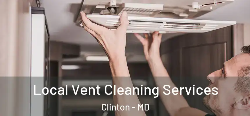  Local Vent Cleaning Services Clinton - MD