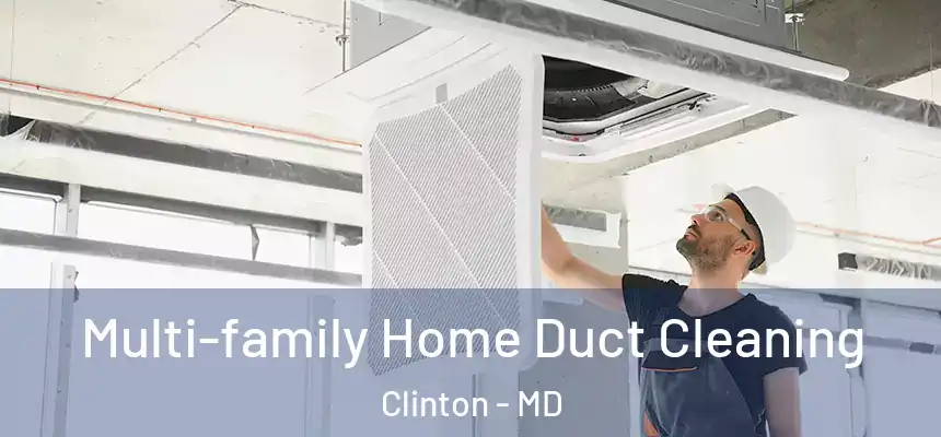  Multi-family Home Duct Cleaning Clinton - MD