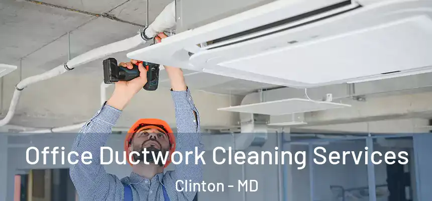 Office Ductwork Cleaning Services Clinton - MD