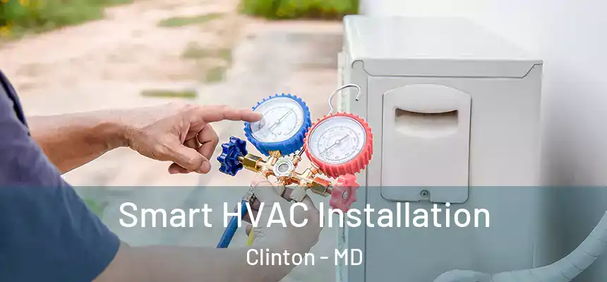  Smart HVAC Installation Clinton - MD